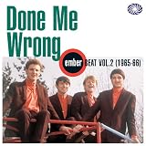 Done Me Wrong: Ember Beat, Vol. 2 (1965-1966)