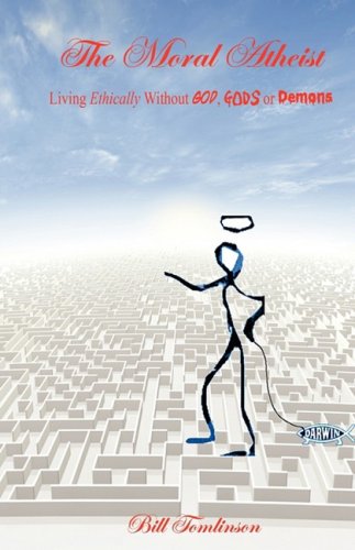 The Moral Atheist - Living Ethically Without God, Gods or Demons under The Books Store