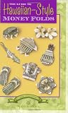 The Guide to Hawaiian-Style Money Folds
