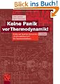 Keine Panik vor Thermodynamik!: Erfolg und Spa� im klassischen "Dickbrettbohrerfach" des Ingenieurstudiums