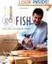 Go Fish: Fresh Ideas for American Seafood