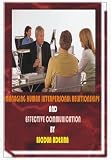 MANAGING INTERPERSONAL RELATIONSHIPS AND EFFECTIVE COMMUNICATION