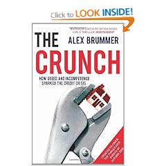 The Crunch: How Greed and Incompetence Sparked the Credit Crisis
