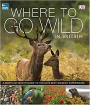 RSPB Where to Go Wild in Britain: The Royal Society for the Protection of Birds