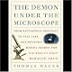 The Demon Under the Microscope: From Battlefield Hospitals to Nazi Labs, One Doctor's Heroic Search for the World's First Miracle Drug