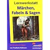 Lernwerkstatt - M�rchen, Fabeln und Sagen: 60 Kopiervorlagen