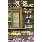 An Amish Journey - Set Free -Volume 7- Love In Bloom (An Amish Journey- Set Free) ~ George Michael...