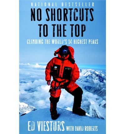 [(No Shortcuts to the Top: Climbing the World's 14 Highest Peaks )] [Author: Ed Viesturs] [Jan-2008]