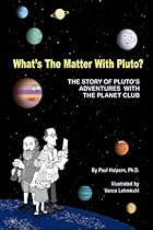 What's the Matter with Pluto?: The Story of Pluto's Adventures with the Planet Club