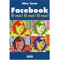 Facebook Et moi ! Et moi ! Et moi !
