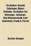 Techniker: Arnold Zahringer, Albert Plohnke, Techniker Fur Heizungs-, Luftungs- Und Klimatechnik, Carl Lindstrom, Frank A. Perret-