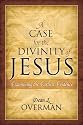 A Case for the Divinity of Jesus: Examining the Earliest Evidence