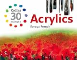 Collins 30-minute Acrylics (30-Minute Painting Series) (30-Minute Painting)