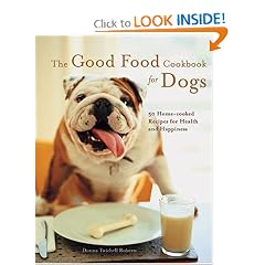 The Good Food Cookbook for Dogs: 50 Home-Cooked Recipes for the Health and Happiness of Your Canine Companion