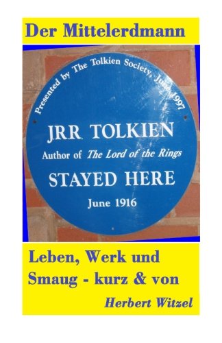 J.R.R. Tolkien: Ein Ueberblick ueber Leben und Werk des Erfinders und Begruenders  der Fantasy-Literatur (German Edition)