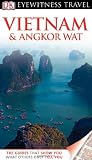 DK Eyewitness Travel Guide: Vietnam and Angkor Wat
