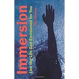 Immersion: Live the Life God Envisioned for you.
