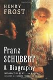 Franz Schubert: a Biography