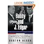 Bobby and J. Edgar: The Historic Face-Off Between the Kennedys and J. Edgar Hoover that Transformed America