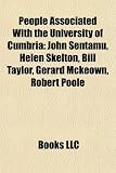 Produkt-Bild: People Associated with the University of Cumbria: John Sentamu, Helen Skelton, Bill Taylor, Gerard McKeown, Robert Poole