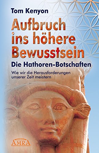 Aufbruch ins höhere Bewusstsein: Wie wir die Herausforderungen unserer Zeit meistern (German Edition)