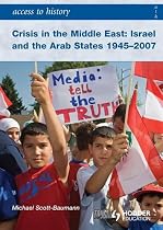 Crisis in the Middle East: Israel and the Arab States 1945-2007 (Access to History)