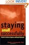 Staying Small Successfully: A Guide for Architects, Engineers, and Design Professionals