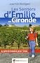 Les Sentiers d'Emilie en Gironde : 25 Promenades pour tous