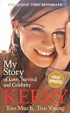 Kerry Katona: Too Much, Too Young: My Story of Love, Survival and Celebrity