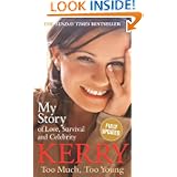 Kerry Katona: Too Much, Too Young: My Story of Love, Survival and Celebrity'