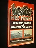 Fire-power : British army weapons and theories of war, 1904-1945