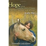 Hope from the Heart of Horses: How Horses Teach Us About Presence, Strength, and Awarenesspar Linda Kohanov