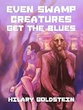 Even Swamp Creatures Get the Blues