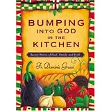 Bumping into God in the Kitchen: Savory Stories of Food, Family, and Faith