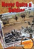 Never Quite a Soldier: A Rhodesian Policeman s War 1971 - 1982