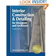 Interior Construction and Detailing for Designers and Architects, 4th ed. by David Kent Ballast FAIA NCIDQ-Cert. #9425