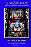 The Recovery Rosary: Reflections for Alcoholics and Addicts