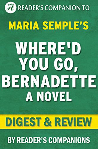 Where'd You Go, Bernadette by Maria Semple | Digest & Review