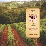 Search : North American Wine Routes: A Travel Guide to Wines and Vines, from Napa to Nova Scotia