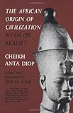 The African Origin of Civilization: Myth or Reality