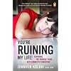 You're Ruining My Life!