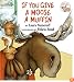 If You Give a Moose a Muffin (If You Give...)