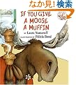 If You Give a Moose a Muffin (If You Give...)