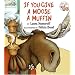 If You Give A Moose A Muffin
