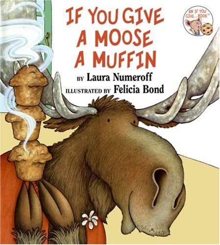 If You Give a Moose a Muffin (If You Give...)