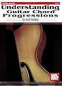 Mel Bay presents Understanding Guitar Chord Progressions