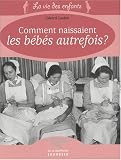 Comment naissaient les b�b�s autrefois
