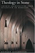 Theology in Stone: Church Architecture From Byzantium to Berkeley