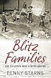 Blitz families : the children who stayed behind