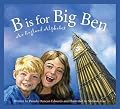 B is for Big Ben: An England Alphabet (Discover the World)